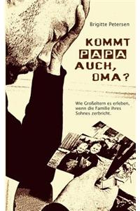 Kommt Papa auch, Oma?