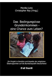 Bedingungslose Grundeinkommen - eine Chance zum Leben? Ein Projekt in Namibia und Aspekte der möglichen Übertragbarkeit auf die Bundesrepublik Deutschland