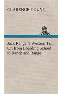 Jack Ranger's Western Trip Or, from Boarding School to Ranch and Range