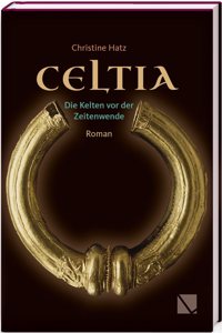 Celtia: Die Kelten VOR Der Zeitenwende