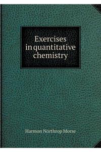 Exercises in quantitative chemistry