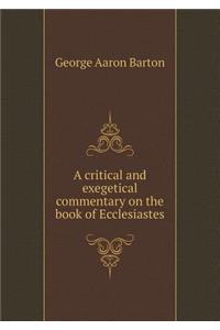 A Critical and Exegetical Commentary on the Book of Ecclesiastes