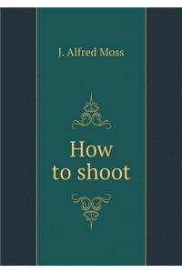 How to Shoot