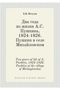 Two Years of Life of A. Pushkin, 1824-1826. Pushkin at the Village of Michaylovskoe