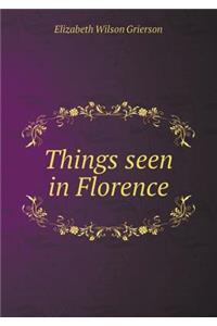 Things seen in Florence