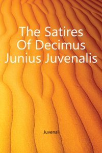 Satires of Decimus Junius Juvenalis, and of Aulus Persius Flaccus