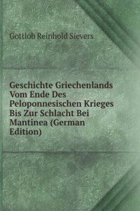 Geschichte Griechenlands Vom Ende Des Peloponnesischen Krieges Bis Zur Schlacht Bei Mantinea (German Edition)