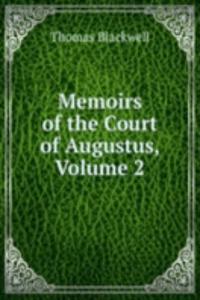 Memoirs of the Court of Augustus, Volume 2