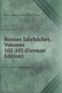 Bonner Jahrbucher, Volumes 102-103 (German Edition)