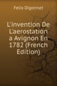L'invention De L'aerostation a Avignon En 1782 (French Edition)
