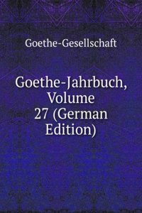 Goethe-Jahrbuch, Volume 27 (German Edition)
