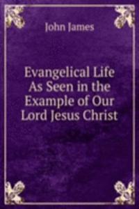 Evangelical Life As Seen in the Example of Our Lord Jesus Christ