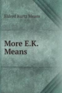 More E.K. Means .