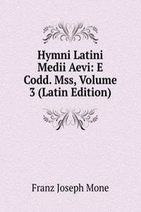Hymni Latini Medii Aevi: E Codd. Mss, Volume 3 (Latin Edition)