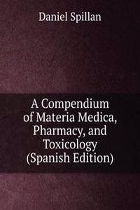 Compendium of Materia Medica, Pharmacy, and Toxicology (Spanish Edition)