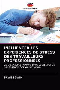 Influencer Les Expériences de Stress Des Travailleurs Professionnels