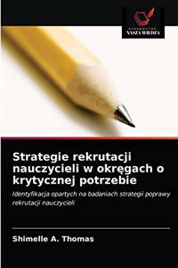 Strategie rekrutacji nauczycieli w okregach o krytycznej potrzebie
