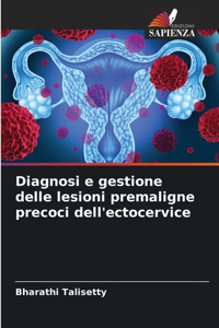 Diagnosi e gestione delle lesioni premaligne precoci dell'ectocervice