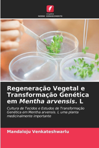 Regeneração Vegetal e Transformação Genética em Mentha arvensis. L