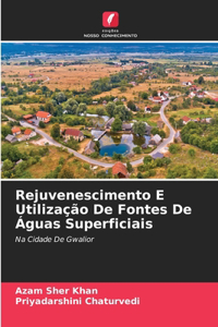 Rejuvenescimento E Utilização De Fontes De Águas Superficiais