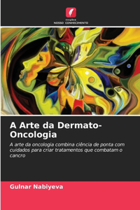 A Arte da Dermato-Oncologia