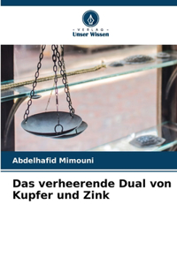 verheerende Dual von Kupfer und Zink