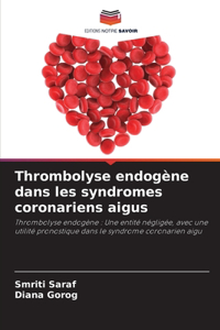 Thrombolyse endogène dans les syndromes coronariens aigus