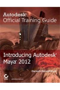 Introducing Autodesk Maya 2012: Autodesk Official Training Guide