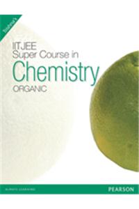 Super Course in Chemistry for the IIT-JEE : Organic Chemistry