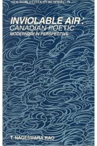 Inviolable Air: Canadian Poetic-Modernism in Perspective