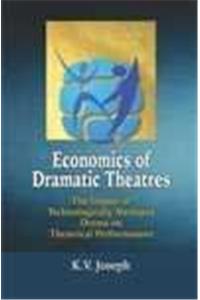 ECONOMICS OF DRAMATIC THEATRES: THE IMPACT OF TECHNOLOGICALLY MEDIATED DRAMA ON THEATRICAL PERFORMANCES