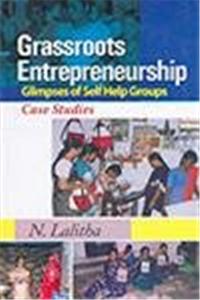 Grassroots Entrepreneurship: Glimpses of Self Help Groups—Case Studies