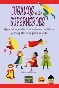Jugamos a ser superheroes: Aprendizaje efectivo, valores positivos y competencias para la vida (Herramientas) (Spanish Edition)