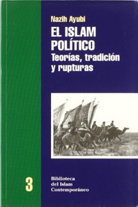 El islam politico : teorias, tradicion y rupturas
