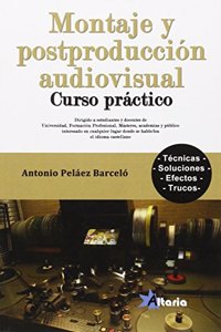 MONTAJE Y POSTPRODUCCION AUDIOVISUAL: CURSO PRACTICO