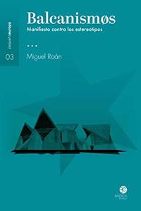 Balcanismos: Manifiesto contra los estereotipos