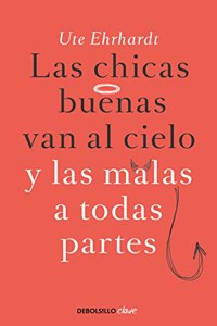 LAS Chicas Buenas Van Al Cielo Y LAS Malas a Todas Partes