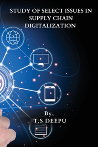 Study of Select Issues in Supply Chain Digitalization