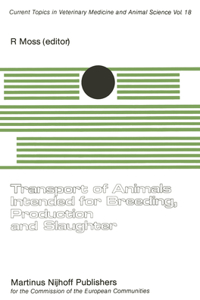 Transport of Animals Intended for Breeding, Production and Slaughter: A Seminar in the Cec Programme of Coordination of Research on Animal Welfare, Organised by R. Moss, and Held in Brussels, 7-8 July, 1981