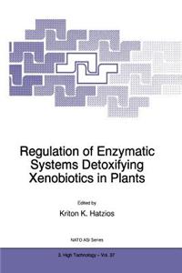 Regulation of Enzymatic Systems Detoxifying Xenobiotics in Plants