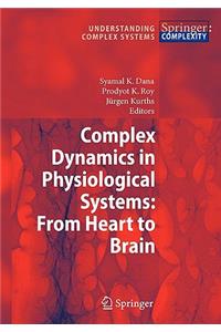 Complex Dynamics in Physiological Systems: From Heart to Brain