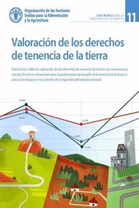 Valoración de los derechos de tenencia de la tierra: Guía Técnica sobre la Gobernanza de la Tenencia No.11