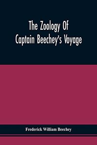 Zoology Of Captain Beechey'S Voyage