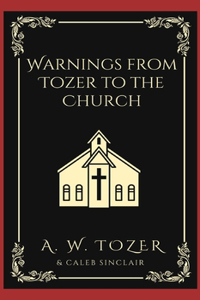 Warnings from Tozer to the Church