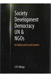 Society Development Democracy UN & NGOs : In Global and Local Context