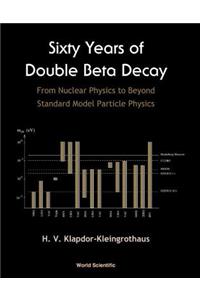 Sixty Years of Double Beta Decay: From Nuclear Physics to Beyond Standard Model