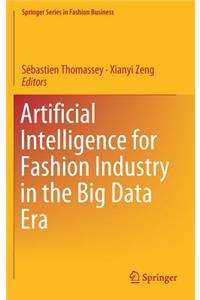 Artificial Intelligence for Fashion Industry in the Big Data Era