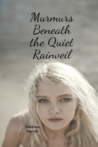 Murmurs Beneath the Quiet Rainveil
