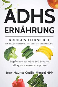 Adhs Ernährung - Koch-Und Lernbuch - Ein Praxisbuch Für Adhs Gerechte Ernährung