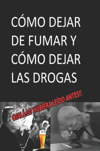 CÓMO DEJAR DE FUMAR Y CÓMO DEJAR LAS DROGAS ojalá lo hubiera leído antes